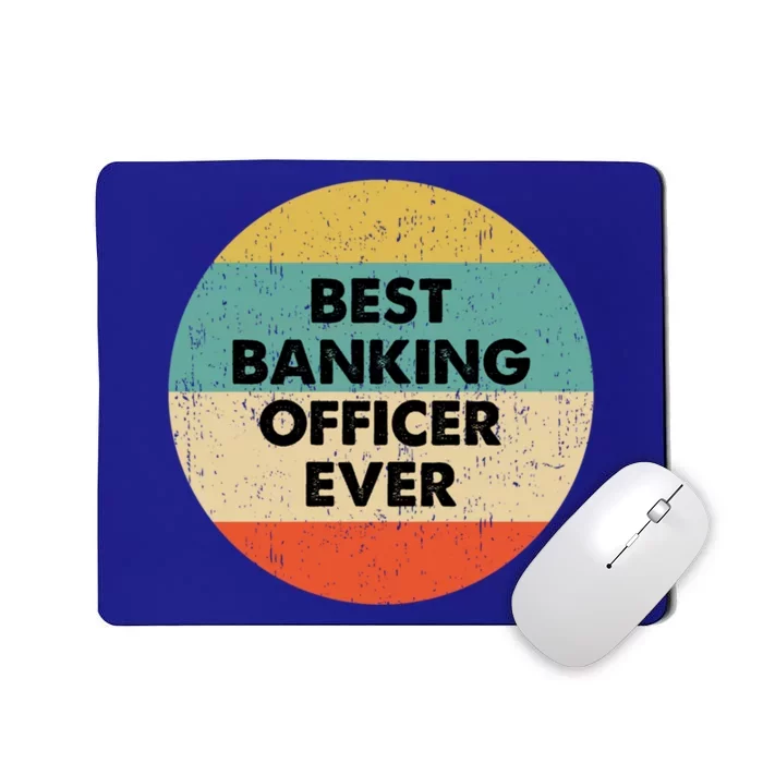 Banking Officer Gift Best Banking Officer Ever Cute Gift Mousepad