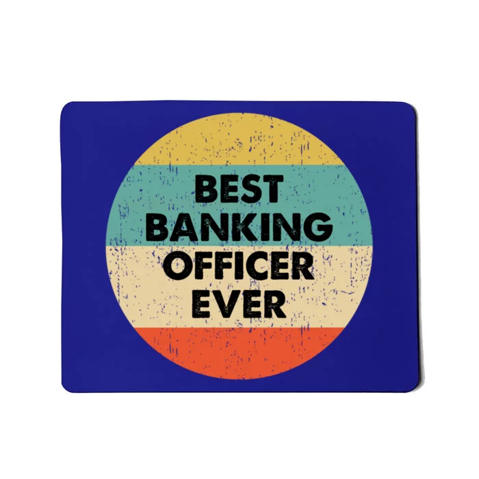 Banking Officer Gift Best Banking Officer Ever Cute Gift Mousepad