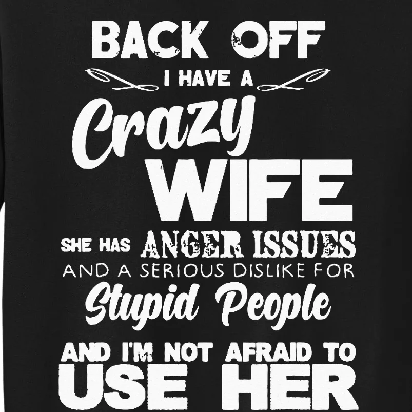 Back Off I Have Crazy Wife Funny Gift Idea Men Husband Tall Sweatshirt