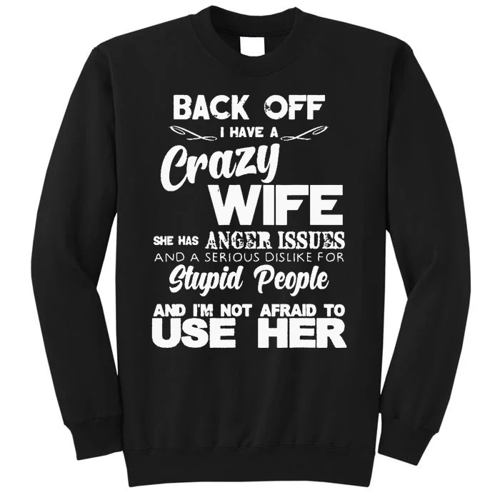 Back Off I Have Crazy Wife Funny Gift Idea Men Husband Tall Sweatshirt