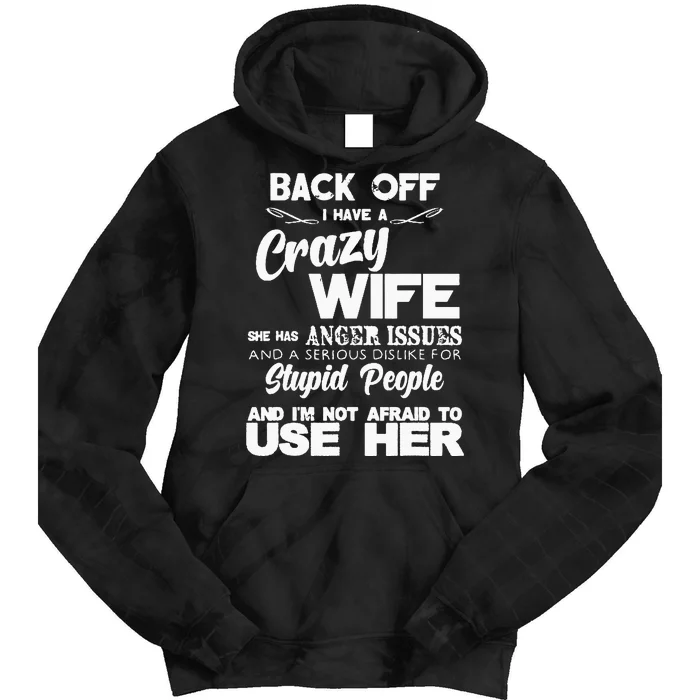 Back Off I Have Crazy Wife Funny Gift Idea Men Husband Tie Dye Hoodie