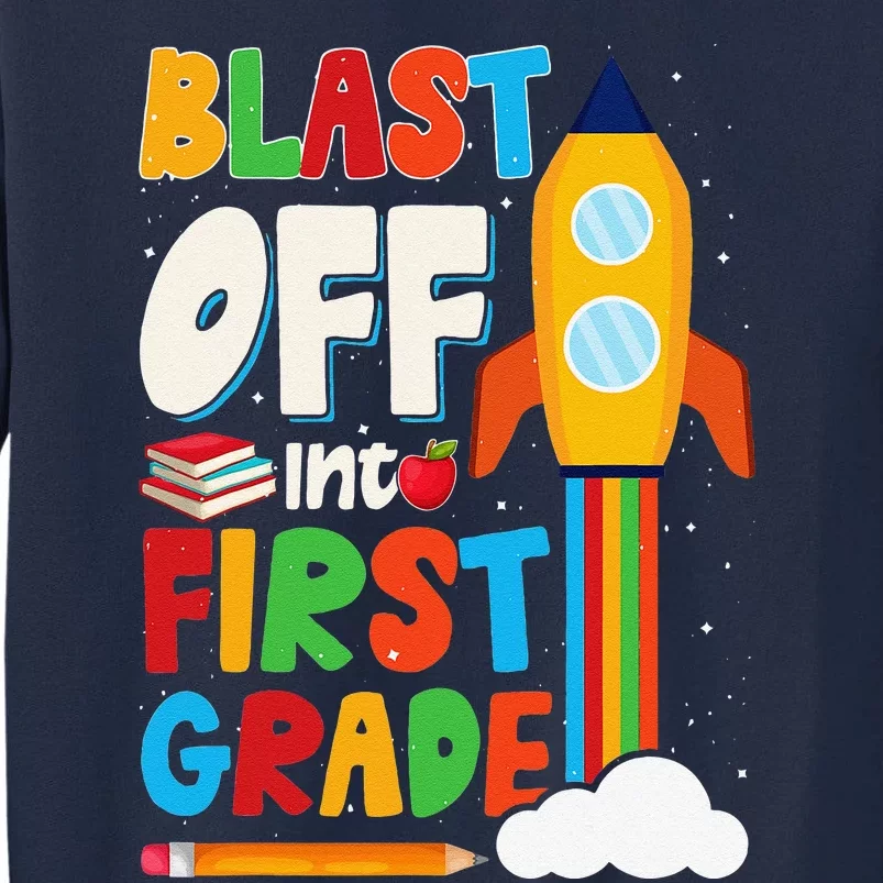 Blast Off Into 1st Grade First Day Of School Tall Sweatshirt