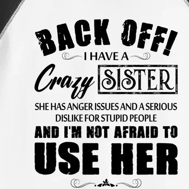 Back Off I Have A Crazy Sister She Has Anger Issues Gift Toddler Fine Jersey T-Shirt