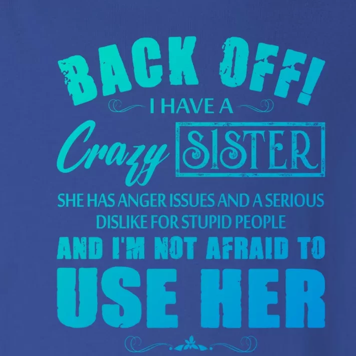 Back Off I Have A Crazy Sister She Has Anger Issues Gift Toddler Long Sleeve Shirt