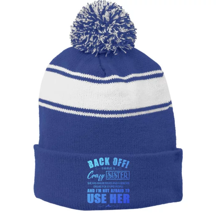 Back Off I Have A Crazy Sister She Has Anger Issues Gift Stripe Pom Pom Beanie