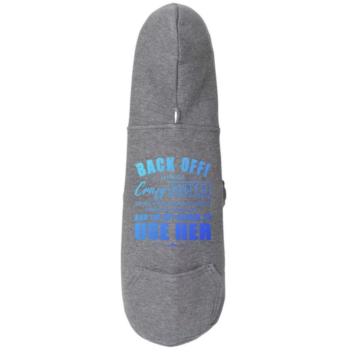 Back Off I Have A Crazy Sister She Has Anger Issues Gift Doggie 3-End Fleece Hoodie