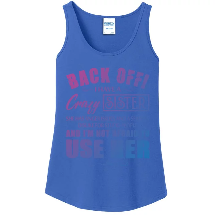 Back Off I Have A Crazy Sister She Has Anger Issues Gift Ladies Essential Tank