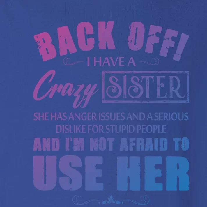 Back Off I Have A Crazy Sister She Has Anger Issues Gift Toddler Long Sleeve Shirt