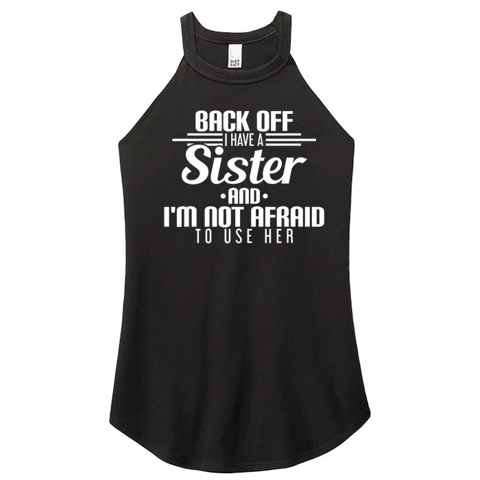 Back Off I Have A Sister And I'm Not Afraid To Use Her Women’s Perfect Tri Rocker Tank