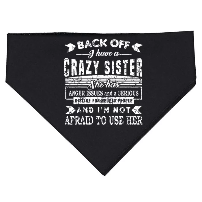 Back Off I Have A Crazy Sister And IM Not Afraid To Use Her USA-Made Doggie Bandana