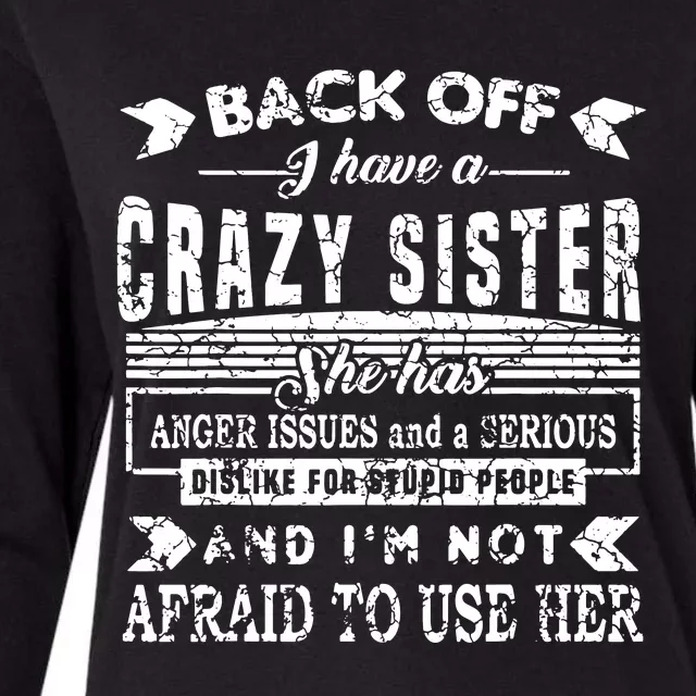 Back Off I Have A Crazy Sister And IM Not Afraid To Use Her Womens Cotton Relaxed Long Sleeve T-Shirt