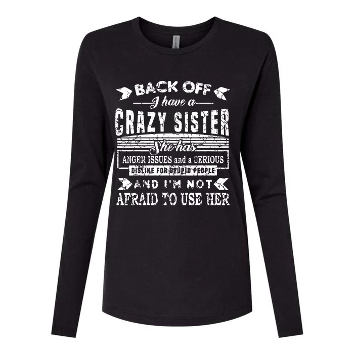 Back Off I Have A Crazy Sister And IM Not Afraid To Use Her Womens Cotton Relaxed Long Sleeve T-Shirt