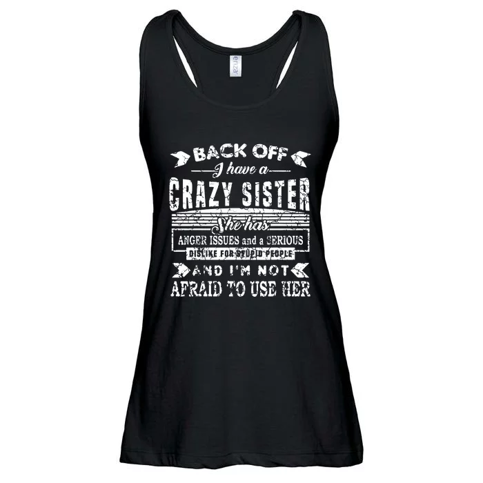 Back Off I Have A Crazy Sister And IM Not Afraid To Use Her Ladies Essential Flowy Tank