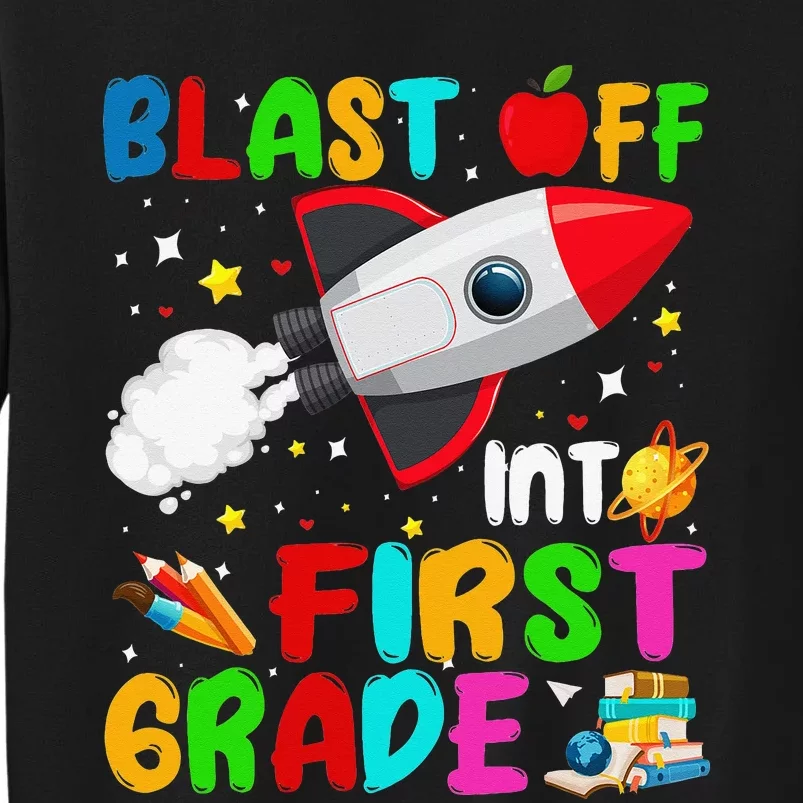 Blast Off Into First Grade Rocket Outer Space Back To School Tall Sweatshirt