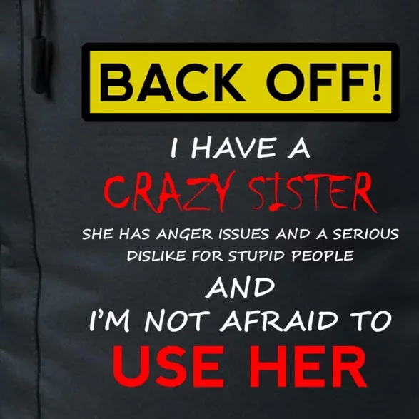 Back Off I Have A Crazy Sister Gift Brother Gift Meaningful Gift Daily Commute Backpack