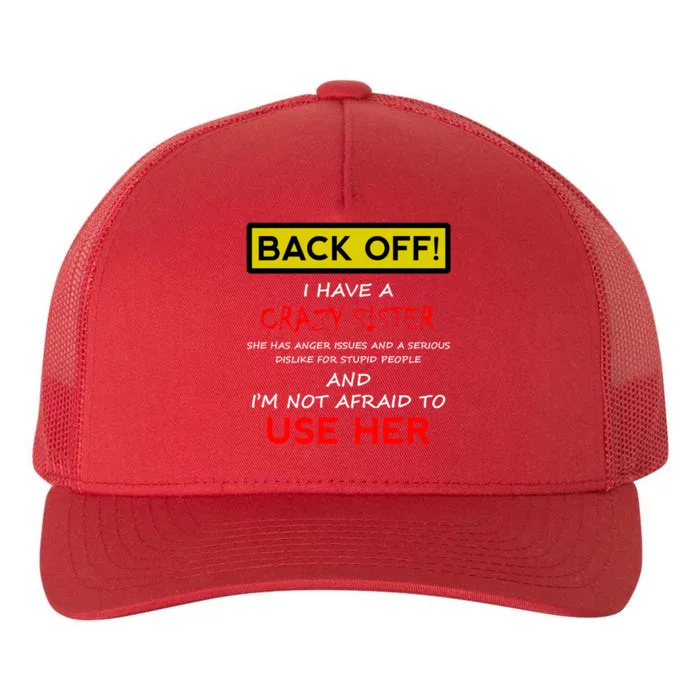 Back Off I Have A Crazy Sister Gift Brother Gift Meaningful Gift Yupoong Adult 5-Panel Trucker Hat