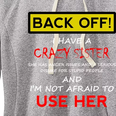 Back Off I Have A Crazy Sister Gift Brother Gift Meaningful Gift Women's Fleece Hoodie