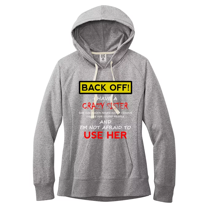 Back Off I Have A Crazy Sister Gift Brother Gift Meaningful Gift Women's Fleece Hoodie