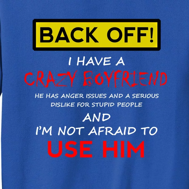 Back Off I Have A Crazy Friend Great Gift Friend Tall Sweatshirt