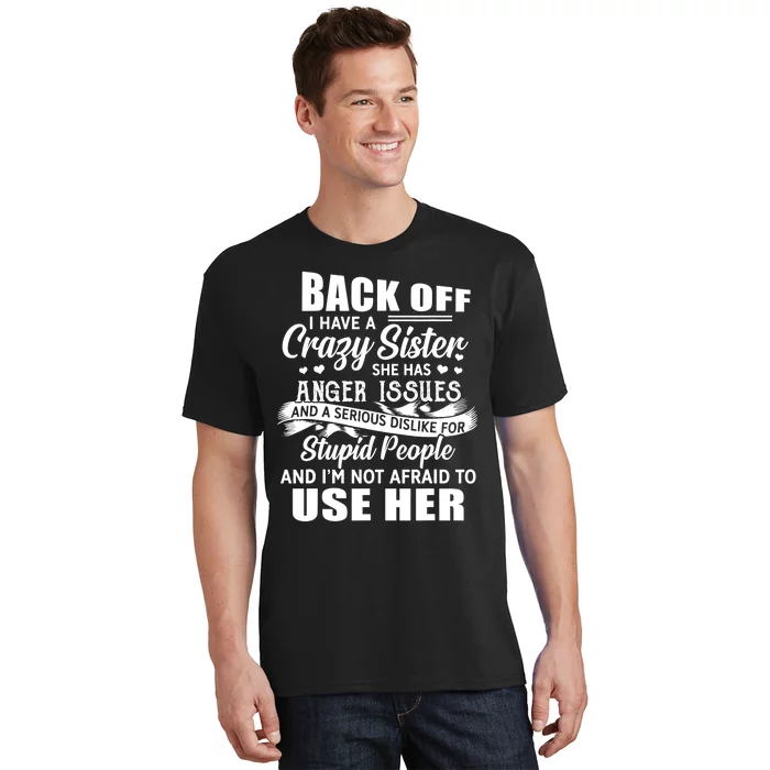 Back Off I Have A Crazy Sisters Brothers Boy Girl T-Shirt