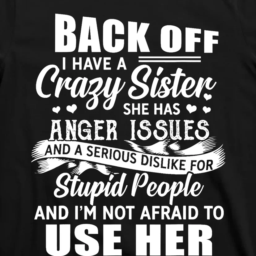 Back Off I Have A Crazy Sisters Brothers Boy Girl T-Shirt