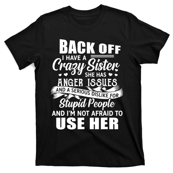 Back Off I Have A Crazy Sisters Brothers Boy Girl T-Shirt