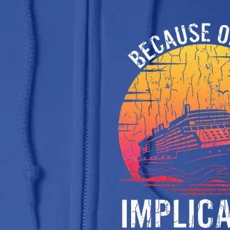 Because Of Implication Funny Boat Cruise Full Zip Hoodie