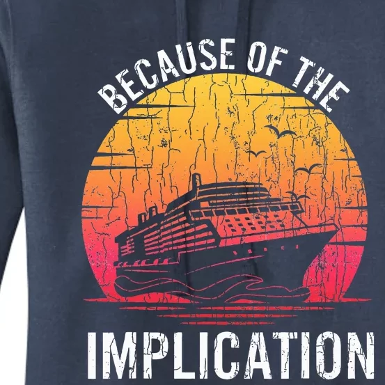 Because Of Implication Funny Boat Cruise Women's Pullover Hoodie