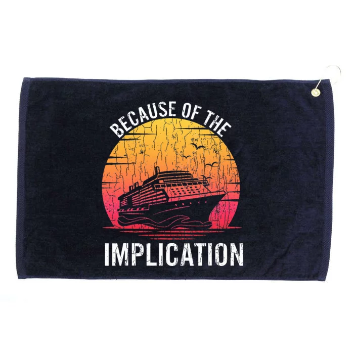 Because Of Implication Funny Boat Cruise Grommeted Golf Towel