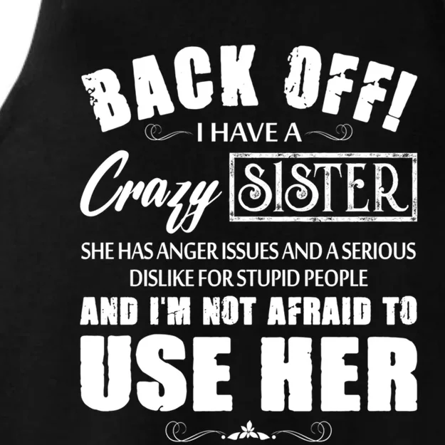 Back Off I Have A Crazy Sister She Has Anger Issues Great Gift Ladies Tri-Blend Wicking Tank