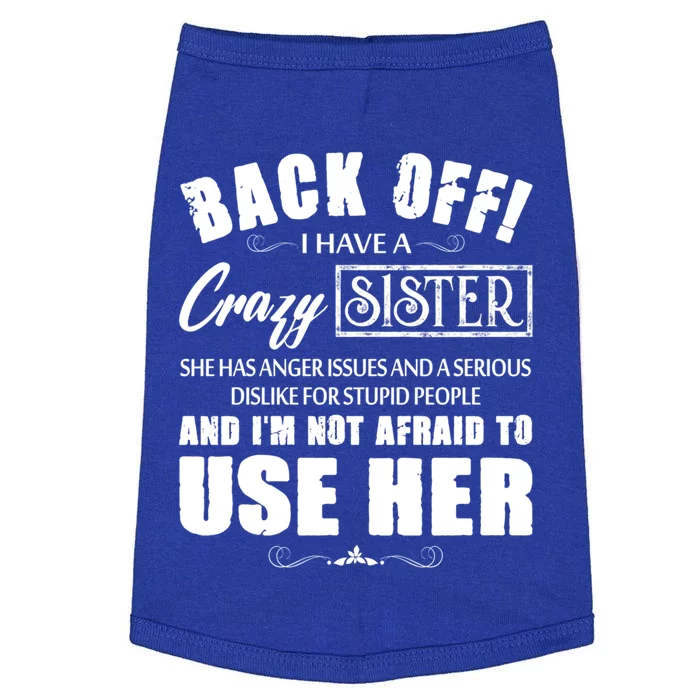 Back Off I Have A Crazy Sister She Has Anger Issues Great Gift Doggie Tank