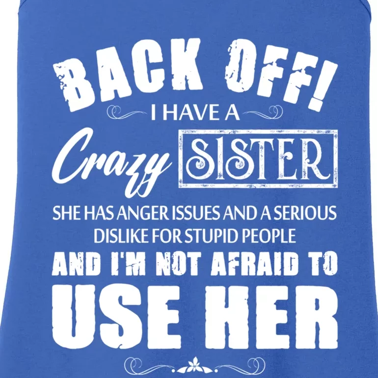 Back Off I Have A Crazy Sister She Has Anger Issues Great Gift Ladies Essential Tank