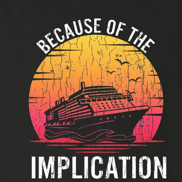 Because Of Implication Funny Boat Cruise Boating Graphic Toddler Long Sleeve Shirt