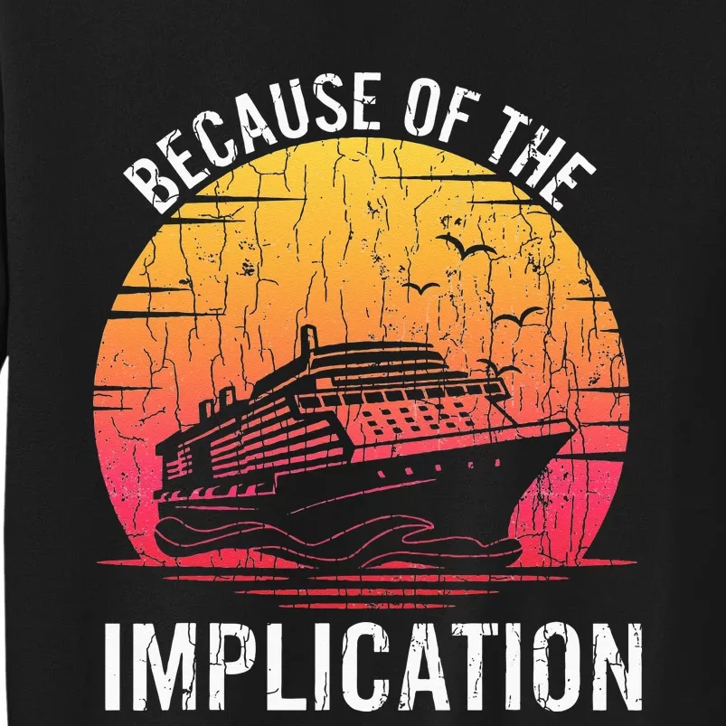 Because Of Implication Funny Boat Cruise Boating Graphic Sweatshirt