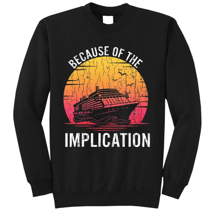 Because Of Implication Funny Boat Cruise Boating Graphic Sweatshirt