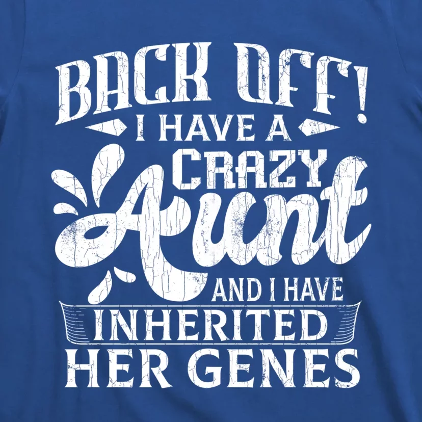 Back Off I Have A Crazy Aunt Funny Auntie Niece Graphic Great Gift T-Shirt