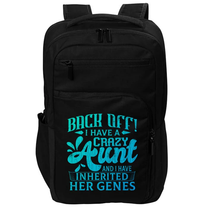 Back Off I Have A Crazy Aunt Funny Auntie Niece Graphic Great Gift Impact Tech Backpack