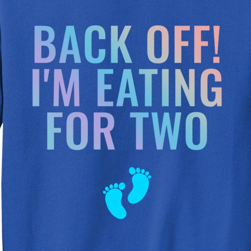 Back Off! I'm Eating For Two Gift Tall Sweatshirt