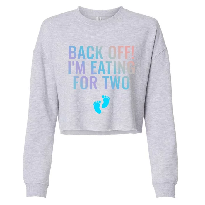 Back Off! I'm Eating For Two Gift Cropped Pullover Crew