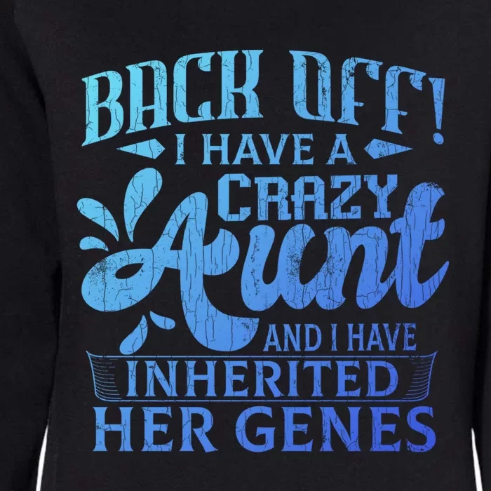 Back Off I Have A Crazy Aunt Funny Auntie Niece Graphic Great Gift Womens California Wash Sweatshirt