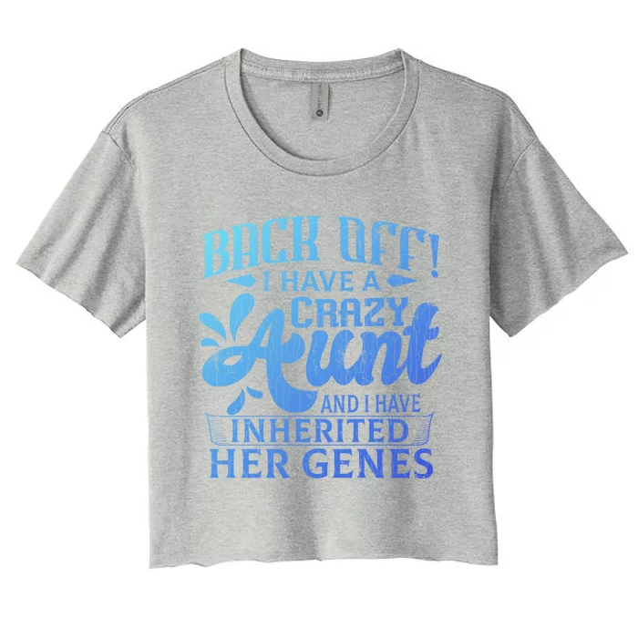 Back Off I Have A Crazy Aunt Funny Auntie Niece Graphic Great Gift Women's Crop Top Tee