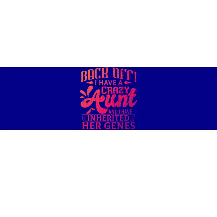 Back Off I Have A Crazy Aunt Funny Auntie Niece Graphic Great Gift Bumper Sticker