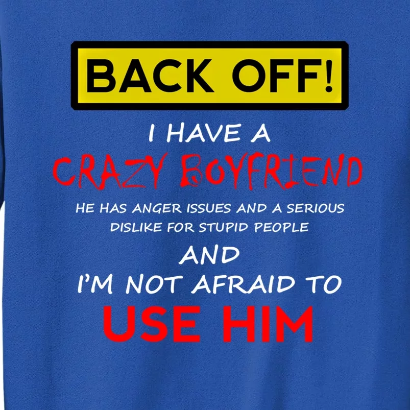 Back Off I Have A Crazy Friend Gift Friend Tall Sweatshirt