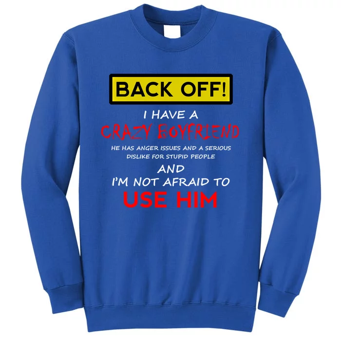 Back Off I Have A Crazy Friend Gift Friend Tall Sweatshirt