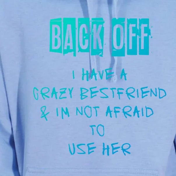 Back Off I Have A Crazy Best Friend Meaningful Gift Unisex Surf Hoodie