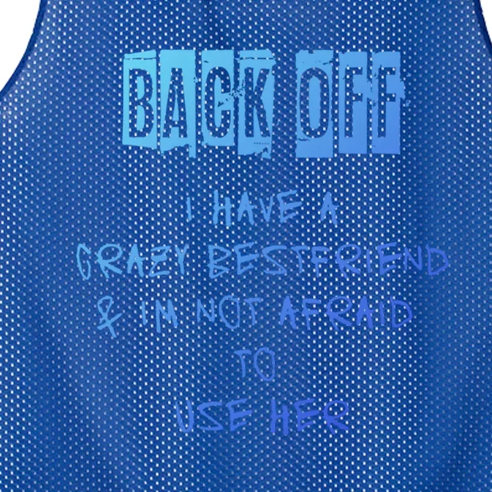 Back Off I Have A Crazy Best Friend Meaningful Gift Mesh Reversible Basketball Jersey Tank