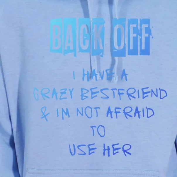 Back Off I Have A Crazy Best Friend Meaningful Gift Unisex Surf Hoodie