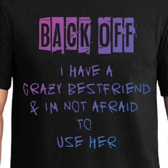 Back Off I Have A Crazy Best Friend Meaningful Gift Pajama Set