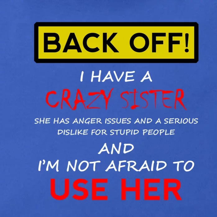 Back Off I Have A Crazy Sister Gift Brother Gift Zip Tote Bag