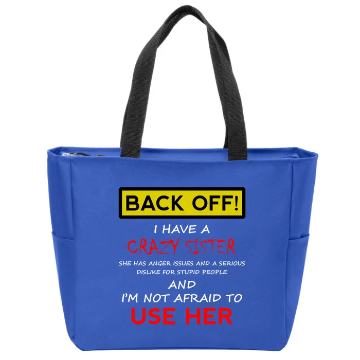 Back Off I Have A Crazy Sister Gift Brother Gift Zip Tote Bag